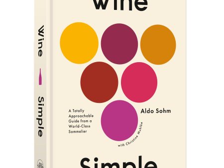 Wine Simple: A Totally Approachable Guide from a World-Class Sommelier (Hardcover) Online Hot Sale